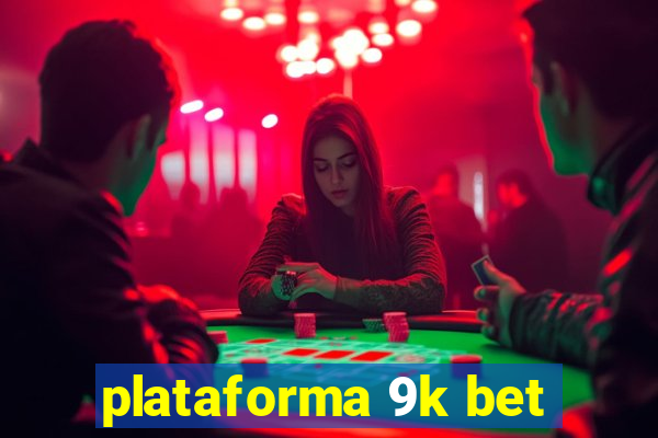 plataforma 9k bet